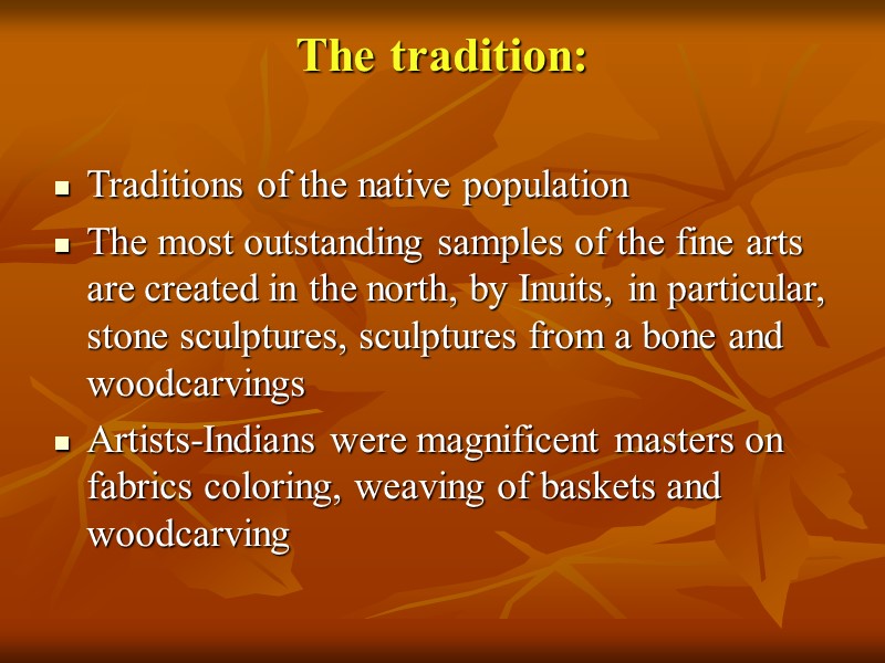 The tradition:  Traditions of the native population The most outstanding samples of the